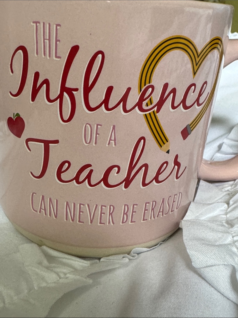 Pink 'The Influence of a Teacher Can Never Be Erased' Ceramic Mug